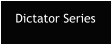 Dictator Series