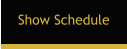 Show Schedule