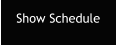 Show Schedule