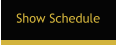 Show Schedule